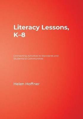 Literacy Lessons, K-8: Connecting Activities to Standards and Students to Communities - Helen I. Hoffner - cover