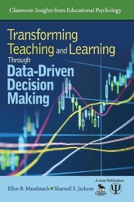 Transforming Teaching and Learning Through Data-Driven Decision Making - Ellen B. Mandinach,Sharnell S. Jackson - cover