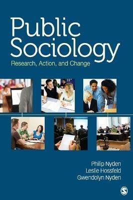 Public Sociology: Research, Action, and Change - Philip W. Nyden,Leslie Hossfeld,Gwendolyn Nyden - cover