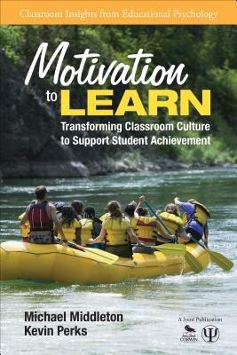 Motivation to Learn: Transforming Classroom Culture to Support Student Achievement - Michael J. Middleton,Kevin Perks - cover