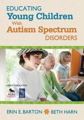 Educating Young Children With Autism Spectrum Disorders - Erin E. Barton,Beth Harn - cover