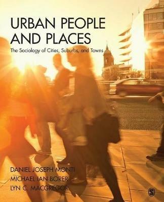 Urban People and Places: The Sociology of Cities, Suburbs, and Towns - Daniel J. (Joseph) Monti,Michael Ian Borer,Lyn C. Macgregor - cover