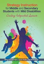Strategy Instruction for Middle and Secondary Students with Mild Disabilities: Creating Independent Learners