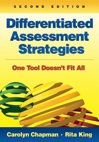 Differentiated Assessment Strategies: One Tool Doesn't Fit All - Carolyn M. Chapman,Rita S. King - cover