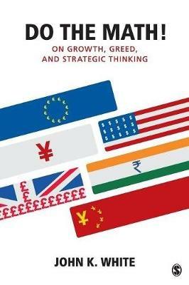 Do the Math!: On Growth, Greed, and Strategic Thinking - John K. White - cover