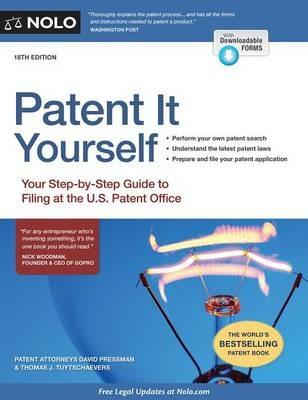 Patent It Yourself: Your Step-By-Step Guide to Filing at the U.S. Patent Office - David Pressman,Thomas Tuytschaevers - cover