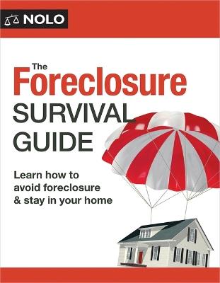 The Foreclosure Survival Guide: Keep Your House or Walk Away with Money in Your Pocket - Amy Loftsgordon,Cara O'Neill - cover