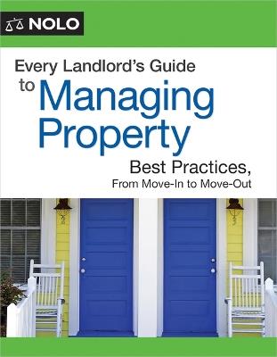 Every Landlord's Guide to Managing Property: Best Practices, from Move-In to Move-Out - Michael Boyer - cover