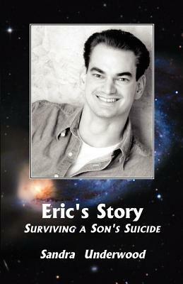 Eric's Story-Surviving a Son's Suicide - Sandra Underwood - cover