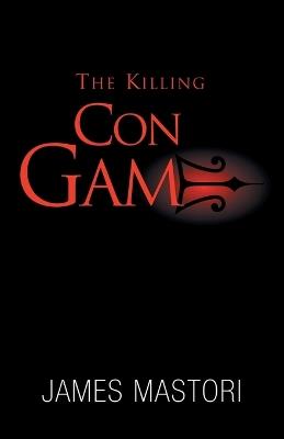 The Killing Con Game - James Mastori - cover