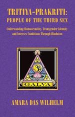 Tritiya-Prakriti: People of the Third Sex: Understanding Homosexuality, Transgender Identity and Intersex Conditions Through Hinduism