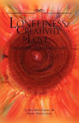 Loneliness, Creativity & Love - Clark E Moustakas - cover