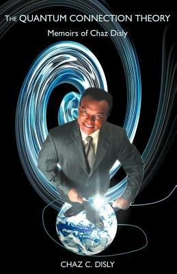 The Quantum Connection Theory - Chaz C Disly - cover