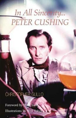 In All Sincerity, Peter Cushing - Christopher Gullo - cover
