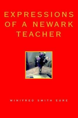 Expressions of a Newark Teacher - Winifred Smith Eure - cover