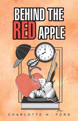 Behind the Red Apple - Charlotte H Ford - cover