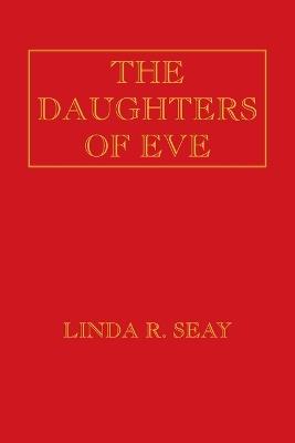 The Daughters of Eve - Linda R Seay - cover