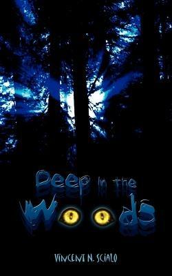 Deep in the Woods - Vincent N. Scialo - cover