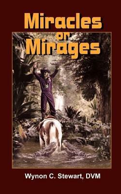 Miracles or Mirages - Wynon C. Stewart - cover