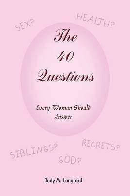 The 40 Questions Every Woman Should Answer - Judy M Langford - cover