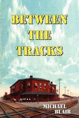 Between the Tracks - Michael Blair - cover