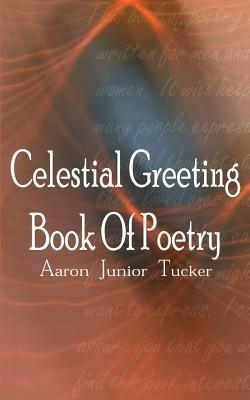 Celestial Greeting Book Of Poetry - Aaron Tucker - cover