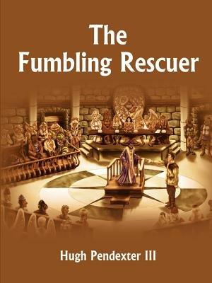 The Fumbling Rescuer - Hugh Pendexter - cover