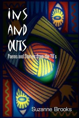 Ins and Outs: Poems and Stories from the 70's - Suzanne Brooks - cover