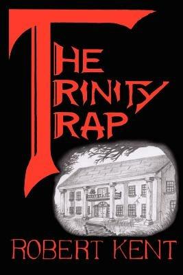 The Trinity Trap - Robert Kent - cover