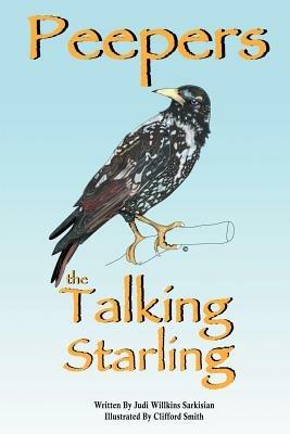 Peepers the Talking Starling - Judi Willkins Sarkisian - cover