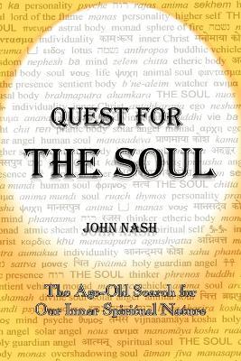 Quest for the Soul: The Age-Old Search for Our Inner Spiritual Nature - John Nash - cover