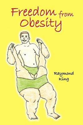 Freedom from Obesity - Raymond King - cover