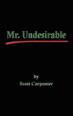 Mr. Undesirable - Scott Carpenter - cover