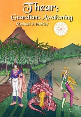Thear: Guardians Awakening - Michael S. Rowley - cover