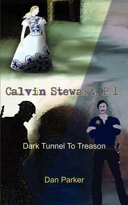 Calvin Stewart, P.I.: Dark Tunnel to Treason - Dan Parker - cover