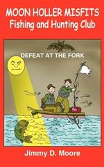 Moon Holler Misfits Fishing and Hunting Club: Defeat at the Fork