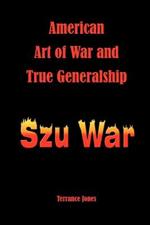 American Art of War and True Generalship: Szu War