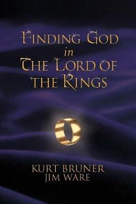 Finding God in the "Lord of the Rings" - Kurt Bruner,Jim Ware - cover
