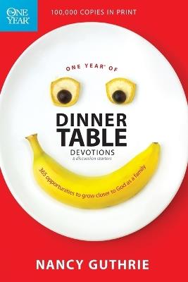One Year Of Dinner Table Devotions And Discussion Starters - Nancy Guthrie - cover