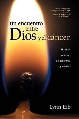 Un Encuentro Entre Dios Y El Cancer - Lynn Eib - cover