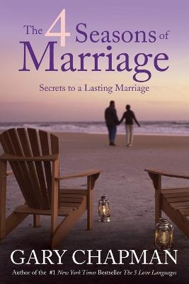 4 Seasons Of Marriage, The - Gary D. Chapman - cover