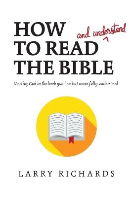 How to Read (and Understand) the Bible - Larry Richards - cover