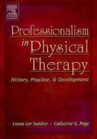 Professionalism in Physical Therapy: History, Practice, and Development - Laura Lee (Dolly) Swisher,Catherine G. Page - cover