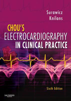 Chou's Electrocardiography in Clinical Practice: Adult and Pediatric - Borys Surawicz,Timothy Knilans - cover
