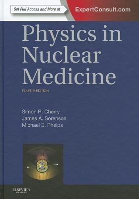 Physics in Nuclear Medicine - Simon R. Cherry,James A. Sorenson,Michael E. Phelps - cover