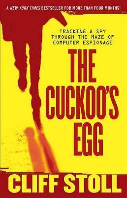 The Cuckoo's Egg: Tracking a Spy Through the Maze of Computer Espionage - Cliff Stoll - cover