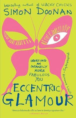 Eccentric Glamour: Creating an Insanely More Fabulous You - Simon Doonan - cover