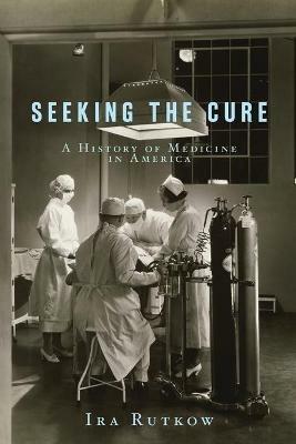Seeking the Cure - Ira Rutkow - cover
