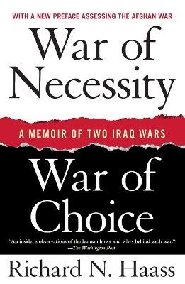 War of Necessity, War of Choice: A Memoir of Two Iraq Wars - Richard N Haass - cover