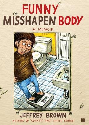 Funny Misshapen Body: A Memoir - Jeffrey Brown - cover